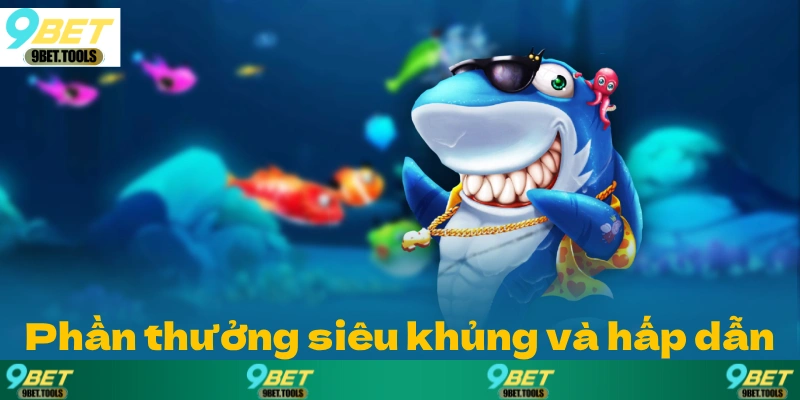 Phần thưởng siêu khủng và cực kỳ hấp dẫn.