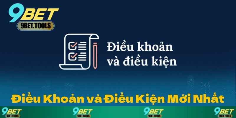 Điều khoản điều kiện 9BET được cập nhật giúp bảo vệ quyền lợi của người chơi.