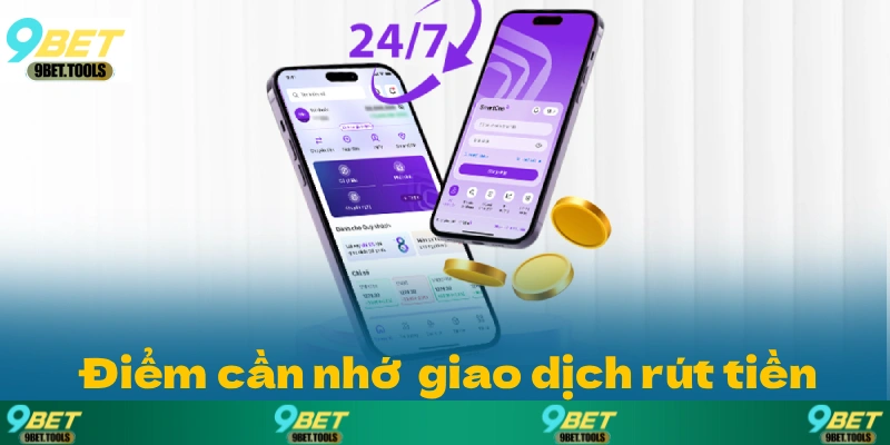 Những điểm cần ghi nhớ khi thực hiện giao dịch rút tiền.